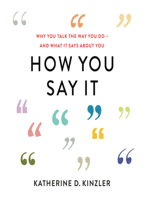 Title details for How You Say It by Katherine D. Kinzler - Wait list